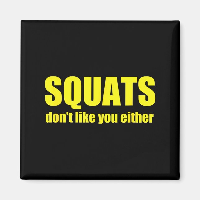 Squats Don't Like You Either Funny Workout Weightl Magnet (Framsidan)