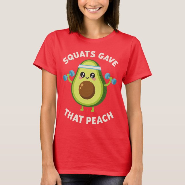 Squats Gave That Peach avocado Fitness Gym Humor T Shirt (Framsida)