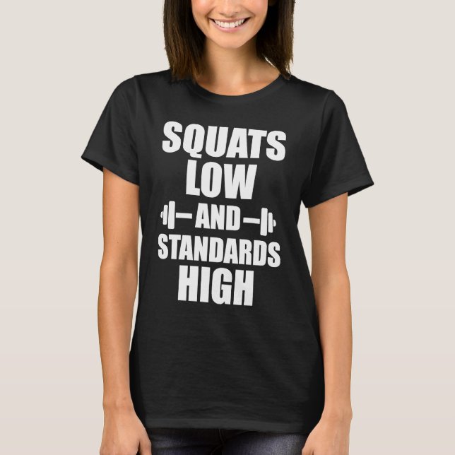 Squats Low Standards High Motivational Workout Fit T Shirt (Framsida)