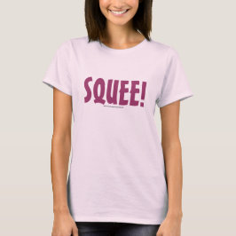 SQUEE! TEE