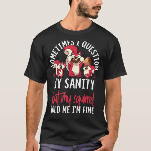 Squirrel Acorn ibland ifrågasätter jag min sanitet T Shirt