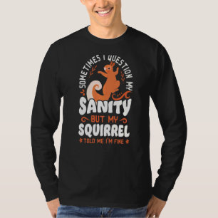 Squirrel Acorn ibland ifrågasätter jag min sanitet T Shirt