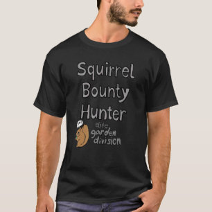 Squirrel Bounty Hunter Elite Garden Division T Shirt
