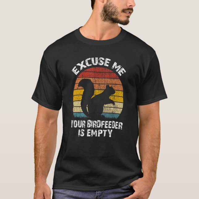 Squirrel Excuse Me Your Bird Feeder Is Empty Vinta T Shirt (Framsida)