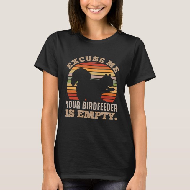 Squirrel Excuse me your birdfeeder is empty  Squir T Shirt (Framsida)