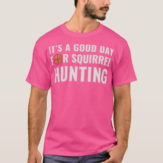 Squirrel Hunter är en Bra-dag för ekorrreljakt T Shirt