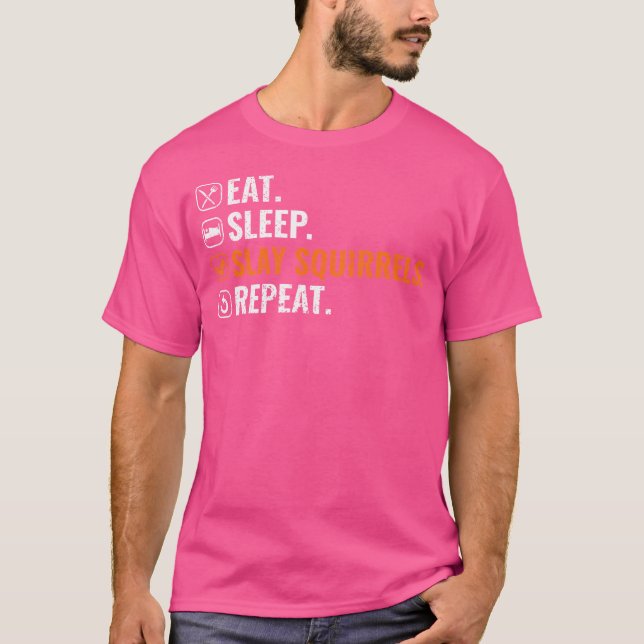 Squirrel Hunter Eat Slay Squirrels Squirrel Squirr T Shirt (Framsida)