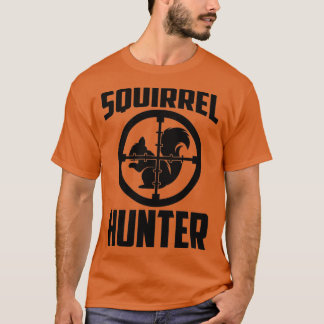 Squirrel Hunter Funny Squirrel Squirrels Lover Squ T Shirt