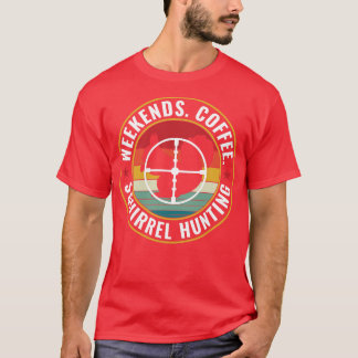 Squirrel hunter Helg Coffee and Squirrel Hunti T Shirt