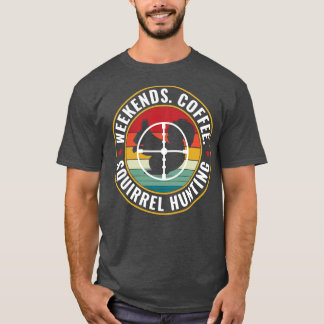 Squirrel hunter Helg Coffee and Squirrel Hunti T Shirt