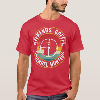 Squirrel hunter Helg Coffee and Squirrel Hunti T Shirt