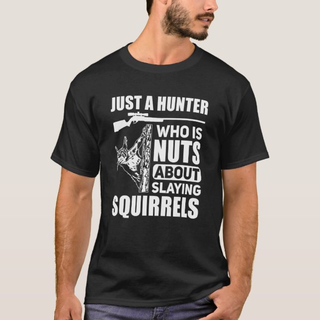 Squirrel Hunter Varmint Squirrel Hunting 1 T Shirt (Framsida)