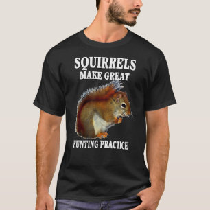 Squirrel Hunting Squirrels gör Underbar jakt Prac T Shirt