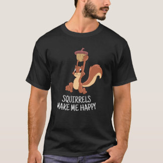 Squirrel Make Me Happy Cute Squirrel Funny Squirre T Shirt
