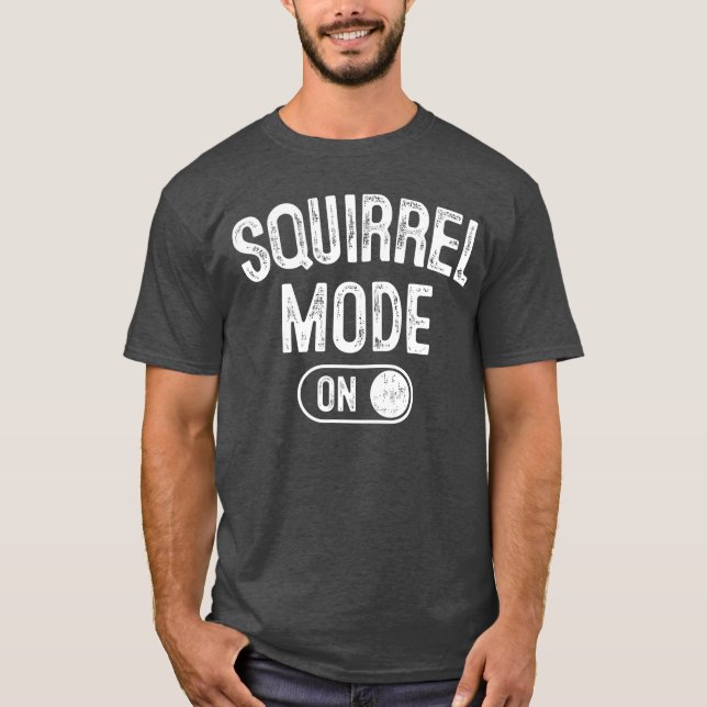 Squirrel Mode On Costume Funny Nut Gatherer Gift A T Shirt (Framsida)