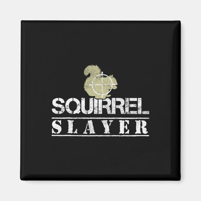 Squirrel Sayer Funny Squirrel Hunting Squirrel Hu Magnet (Framsidan)
