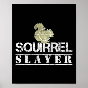 Squirrel Sayer Funny Squirrel Hunting Squirrel Hu Poster
