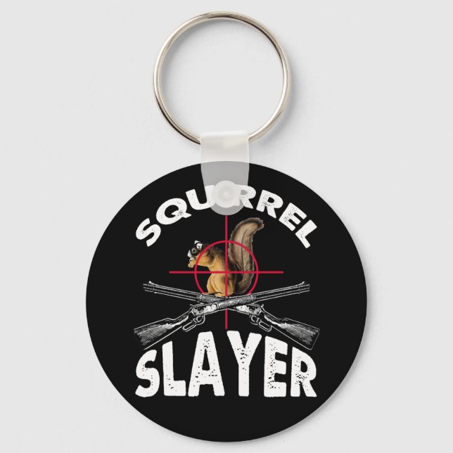 Squirrel Sayer Squirrel Hunting Humor Nyckelring (Framsida)