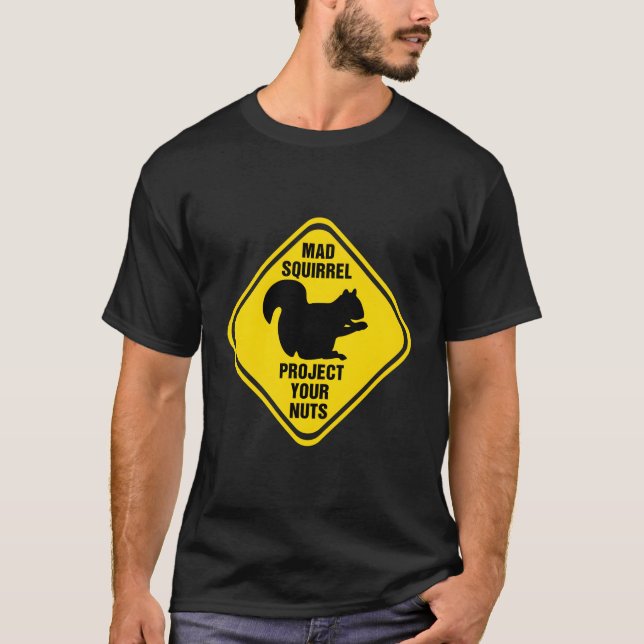 Squirrel Sign Mad Squirrel Skydda din Nöt Squir T Shirt (Framsida)