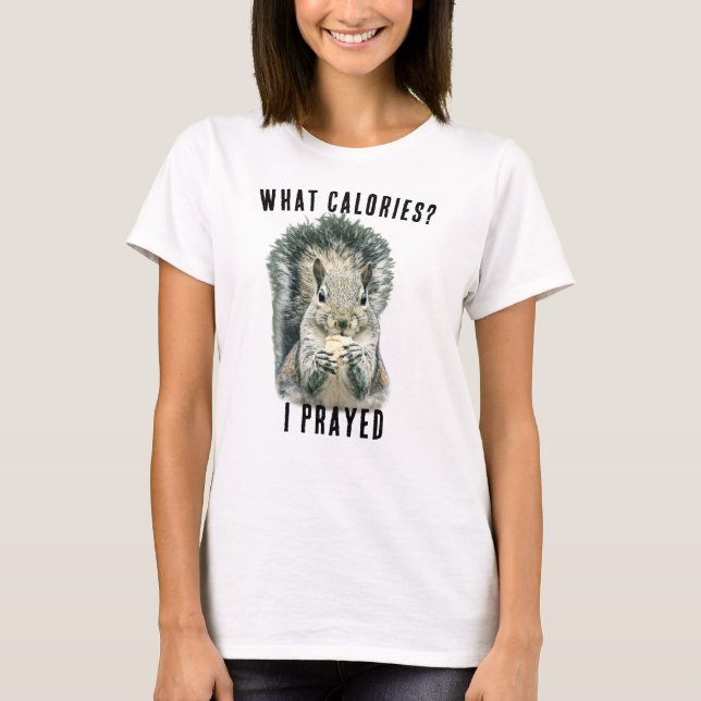 Squirrel What Calories I Prayed Funny Christian T Shirt (Framsida)
