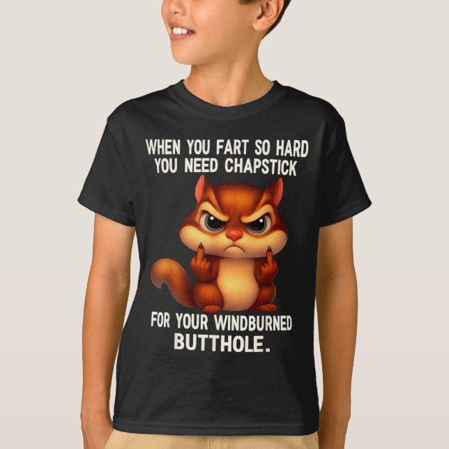 Squirrel When You Fart So Hard You Need Chapstick  T Shirt (Framsida)