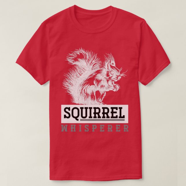 Squirrel Whisperer Forest Animal Lover Gift Squirr T Shirt (Design framsida)