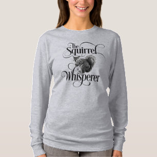 Squirrel Whisperer - lustig ekorre älskare T-Shirt