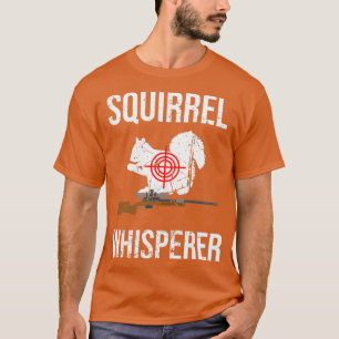 Squirrel Whisperer Squirrel Hunting T Shirt