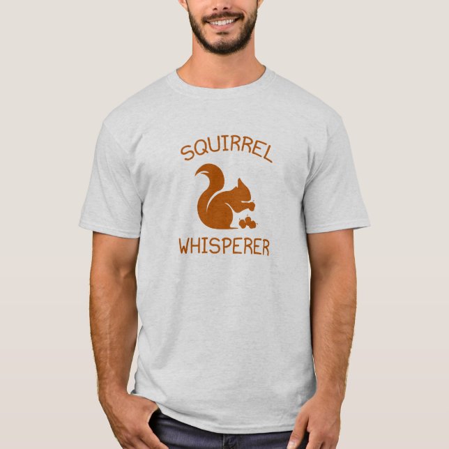 Squirrel Whisperer Tee Shirt (Framsida)