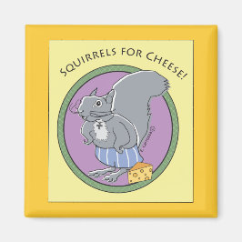 Squirrels for Cheese! Magnet