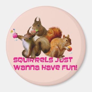 Squirrels vill bara ha Roligt Magnet