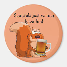 Squirrels vill bara ha Roligt Magnet