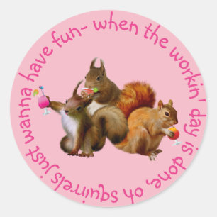Squirrels vill bara ha Roligt Runt Klistermärke