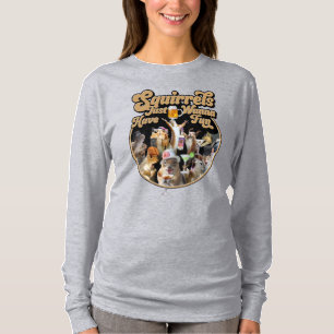 Squirrels vill bara ha Roligt Sweatshirt T Shirt