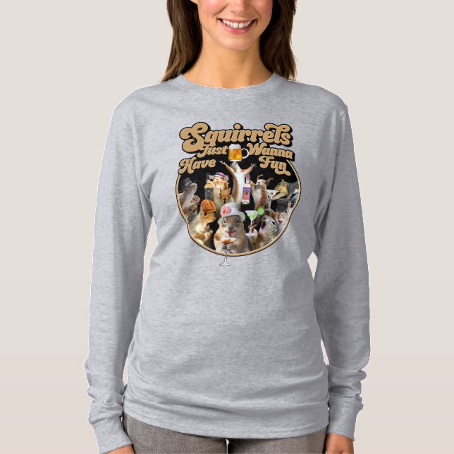Squirrels vill bara ha Roligt Sweatshirt T Shirt (Framsida)