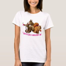 Squirrels vill bara ha Roligt Tee Shirt