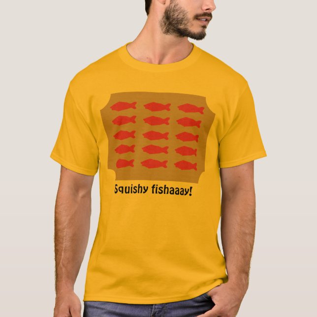Squishy fishaaay på plattaskjortan tee shirt (Framsida)