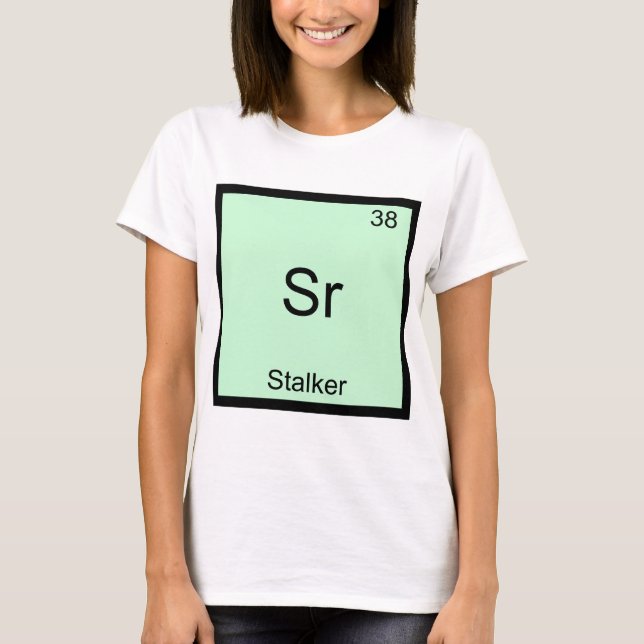 Sr - Stalker Rolig Kemiskt Element Symbol T-Shirt (Framsida)