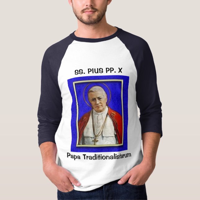 SS. Pius PP. X: Pappa Traditionalistarum Tee Shirt (Framsida)