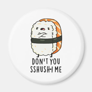 Sshush-i Me Funny Sushi Pun Magnet