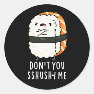 Sshush-i Me Funny Sushi Pun Mörk BG Runt Klistermärke