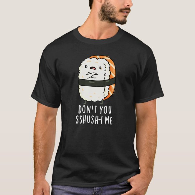 Sshush-i Me Funny Sushi Pun Mörk BG T Shirt (Framsida)