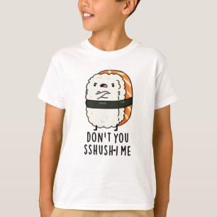 Sshush-i Me Funny Sushi Pun T Shirt