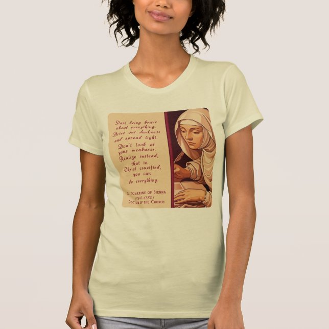 St. Catherine av Siena Börja vara modig Katolsk  T Shirt (Framsida)