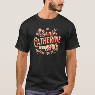 St Catherine of Siena Catholik Saints Prayer Churc T Shirt