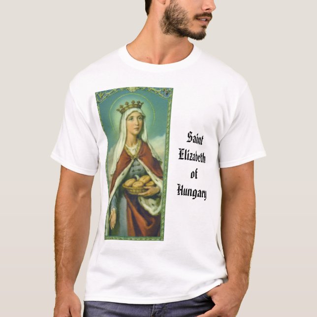 st elizabeth av hungary, SaintElizabethofHungary Tee Shirt (Framsida)