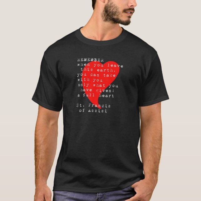 St. Francis of Assisi Quote Fullt Heart T Shirt (Framsida)