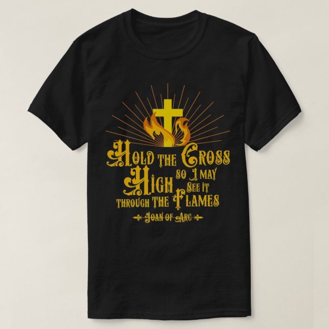 St Joan of Arc Quote French Catholic Saints Hold C T Shirt (Design framsida)