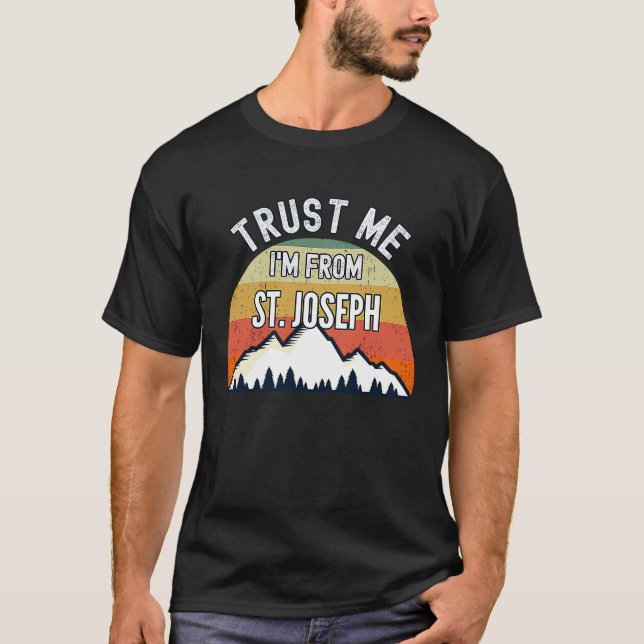 St Joseph  Trust Me I'm From St Joseph T Shirt (Framsida)
