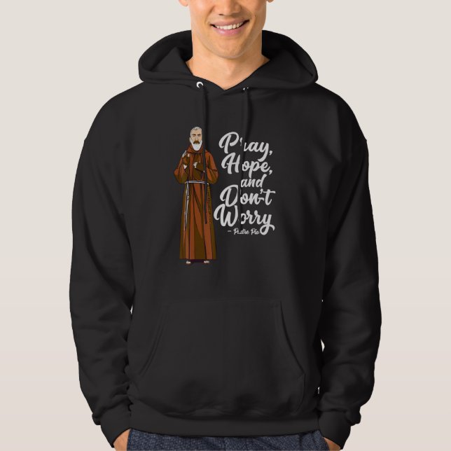 St. Padre Pio Pray Hope och inte oroa katolska Sp. Hoodie (Framsida)